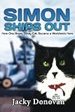 Simon Ships Out: How one stray, brave cat became a worldwide hero: Based on a true story by Jacky Donovan