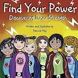 Find Your Power: Discovering Inner Strength (Empower Kids Series) by Patricia May