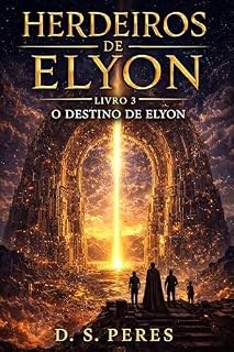 Livro O Destino de Elyon 3: Toda guerra cobra uma herança. Todo legado exige uma escolha. (Herdeiros de Elyon)