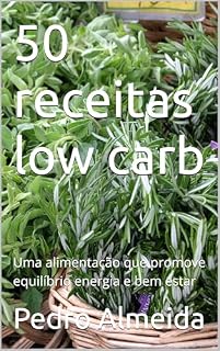 Livro 50 receitas low carb : Uma alimentação que promove equilíbrio energia e bem estar