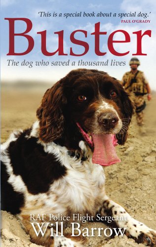 Buster: The dog who saved a thousand lives by Isabel George RAF Police Sergeant Will Barrow