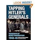 Tapping Hitler's Generals: Transcripts of Secret Conversations 1942-45 ...