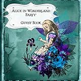 Alice In Wonderland Party Guest Book: Sign In, Wishes, Messages, and Comments | Includes Gift Log | #2 by Jazzy Guest Books