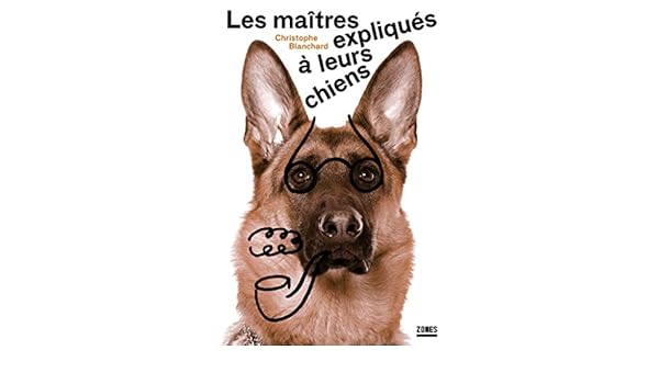 Les Maîtres Expliqués à Leurs Chiens Hors Collection