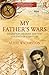 My Father's Wars: Migration, Memory, and the Violence of a Century (Innovative Ethnographies)