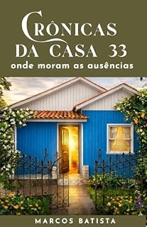 Livro Crônicas da Casa 33: Onde moram as ausências (Coleção 33)