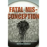 Fatal Misconception: The Struggle to Control World Population