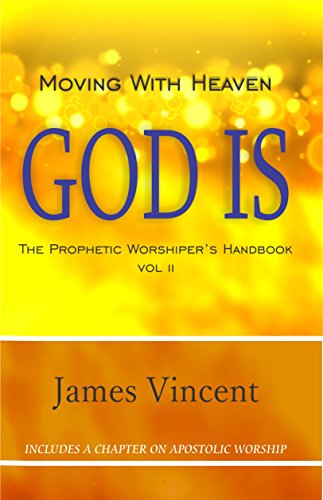 Moving With Heaven: God Is