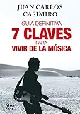 7 claves para vivir de la música (Spanish Edition) by Juan Carlos Casimiro