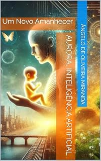 Livro Aurora, Inteligência Artificial: Um Novo Amanhecer