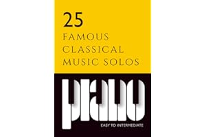 25 famous classical piano music solos | beginner to intermediate sheet music: Includes: Beethoven Fur Elise & Moonlight sonat