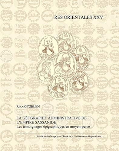 Download La Geographie Administrative De L'empire Sassanide: Les temoignages epigraphiques en moyen-perse PDF