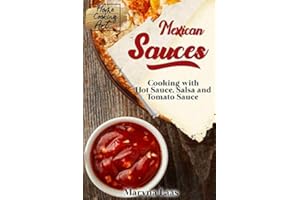 Mexican Sauces: Cooking with Hot Sauce, Salsa and Tomato Sauce (Home Cooking Art)