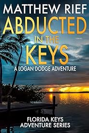 Abducted in the Keys: A Logan Dodge Adventure (Florida Keys Adventure Series Book 9)