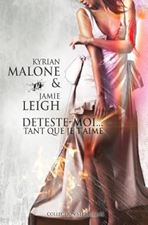 Deteste Moi Tant Que Je T Aime Kyrian Malone Babelio