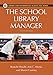 The School Library Manager: Fifth Edition (Library and Information Science Text Series)