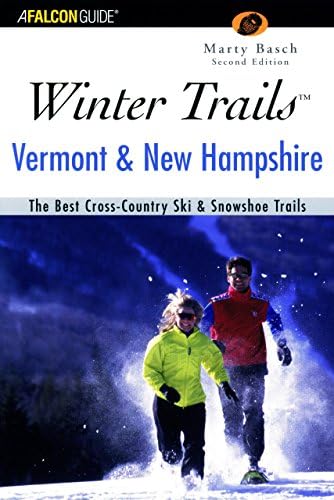 Winter Trails™ Vermont and New Hampshire, 2nd: The Best Cross-Country Ski &amp; Showshoe Trails (Winter Trails Series)