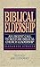 Biblical Eldership: An Urgent Call to Restore Biblical Church Leadership
