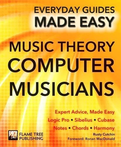 Music Theory for Computer Musicians: Expert Advice, Made Easy (Everyday Guides Made Easy)