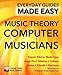 Music Theory for Computer Musicians: Expert Advice, Made Easy (Everyday Guides Made Easy) by