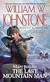 Matt Jensen, The Last Mountain Man: The Last Montain Man by J.A. Johnstone, William W. Johnstone