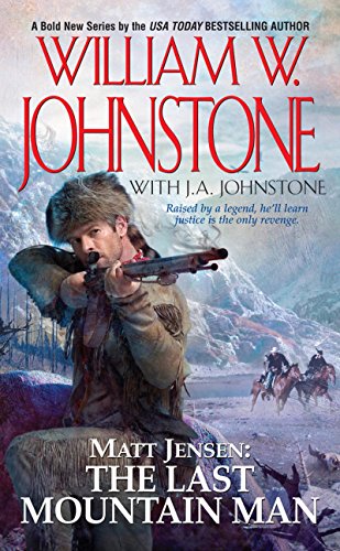 Matt Jensen, The Last Mountain Man: The Last Montain Man by J.A. Johnstone