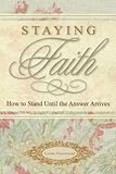 Staying Faith: How to Stand Until the Answer Arrives by Lynne Hammond