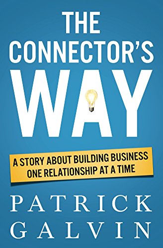 The Connector's Way: A Story About Building Business One Relationship at a Time - //medicalbooks.filipinodoctors.org