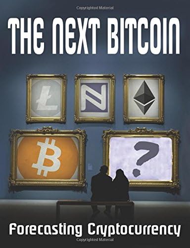 The Next Bitcoin: Cryptocurrency Forecasting (the next millionaire maker) Paperback – 6 Aug. 2017