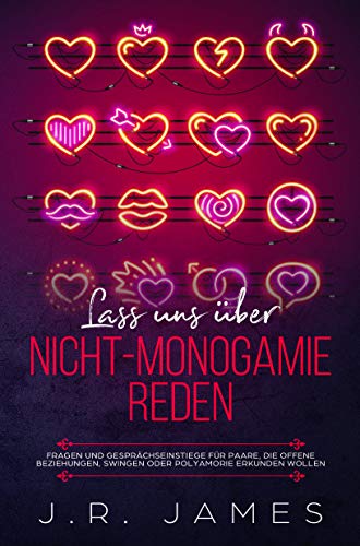 Lass uns über Nicht-Monogamie reden: Fragen und Gesprächseinstiege für Paare, die offene Beziehungen, Swingen oder Polyamorie erkunden wollen (Jenseits der Bettlaken 2) (German Edition)