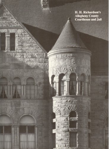 H.H. Richardson's Allegheny County Courthouse and Jail