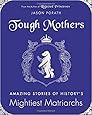 Tough Mothers Amazing Stories of Historys Mightiest Matriarchs Rejected
Princesses Epub-Ebook