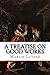 A Treatise on Good Works