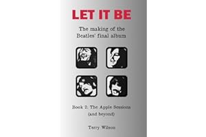Let It Be - The Making Of The Beatles' Final Album: Book 2: The Apple Sessions (and beyond)