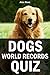 Dogs World Records Quiz Book: IF YOU'RE LOOKING FOR BOOKS ABOUT DOGS, YOU SHOULD LOOK NO FURTHER - FUN & LAUGHTER GUARANTEED! by Alex Rose