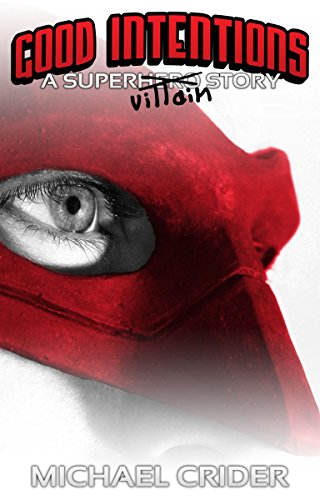 Good Intentions: A Supervillain Story