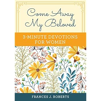 Come Away My Beloved: 3-Minute Devotions for Women