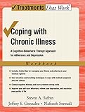 Coping with Chronic Illness: A Cognitive-Behavioral Approach for Adherence and Depression (Treatments That Work)