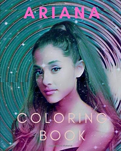 Ariana Coloring Book: The Unofficial Ariana Grande Fan club coloring book for arianators, music, merch, merchandise lovers