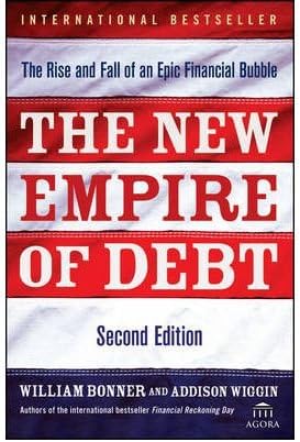 [ The New Empire of Debt: The Rise and Fall of an Epic Financial Bubble - Greenlight By Bonner, William ( Author ) Hardcover 2009 ] Hardcover – 2009