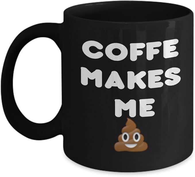 Coffee makes me poop mug 11 oz funny coffee mugs great