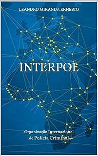 Livro COMO FUNCIONA A INTERPOL: Organização Internacional de Polícia Criminal