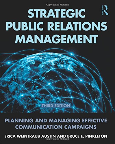 Strategic Public Relations Management: Planning and Managing Effective Communication Campaigns (Routledge Communication Series)