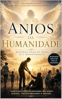 Livro ANJOS DA HUMANIDADE: HISTORIAS REAIS DE AMOR, FE E TRANSFORMACAO