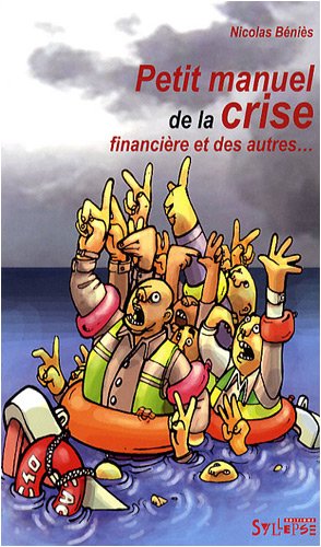 Petit manuel de la crise financière et des autres