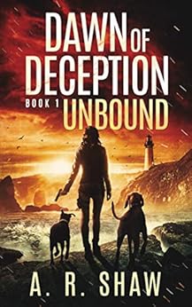 Unbound: A Post-Apocalyptic Survival Thriller Series (Dawn of Deception Book 1) by [Shaw, A. R.]