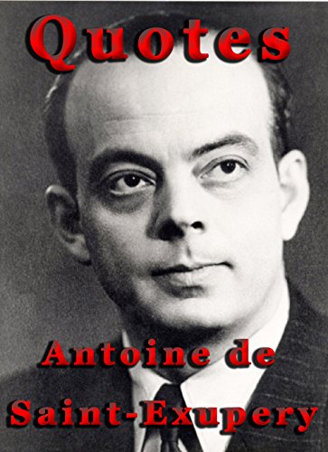 Quotes by Antoine de Saint-Exupery