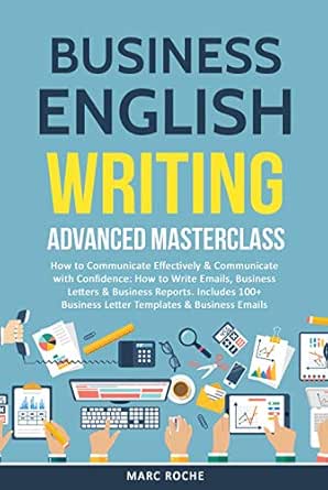 Business English Writing Advanced Masterclass How To Communicate Effectively Communicate With Confidence How To Write Emails Business Letters Business Letters Business English Originals Book 1 Kindle Edition By