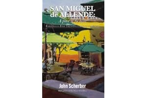 San Miguel de Allende: A Place in the Heart