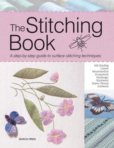 The Stitching Book: A Step-By-Step Guide to Surface Stitching ...